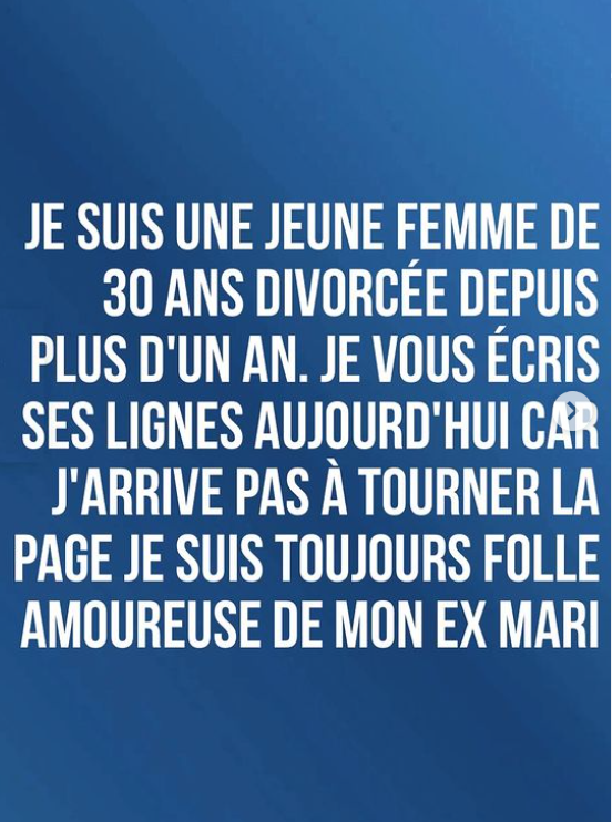 Témoignage : "Je suis follement amoureuse de mon ex-mari et je veux le recupérer.Je suis prête à être sa femme de dehors"