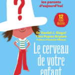 10 lecons du livre "LE CERVEAU DE VOTRE ENFANT" de Daniel Siegiel