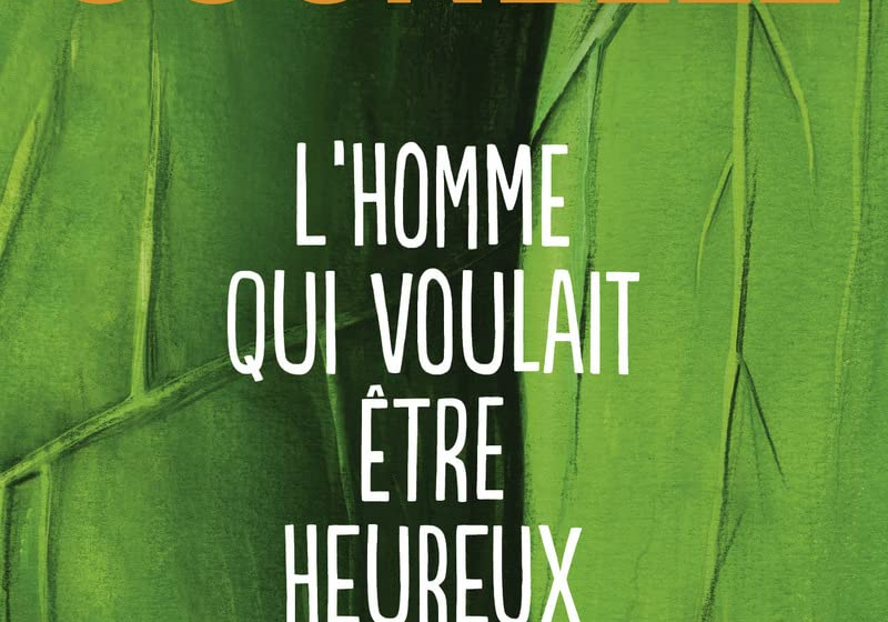  10 lecons du livre “L’homme qui voulait être heureux” par Laurent Gounelle :