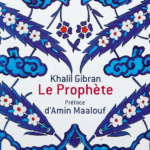 10 lecons du livre "Le prophète" par Khalil Gibran