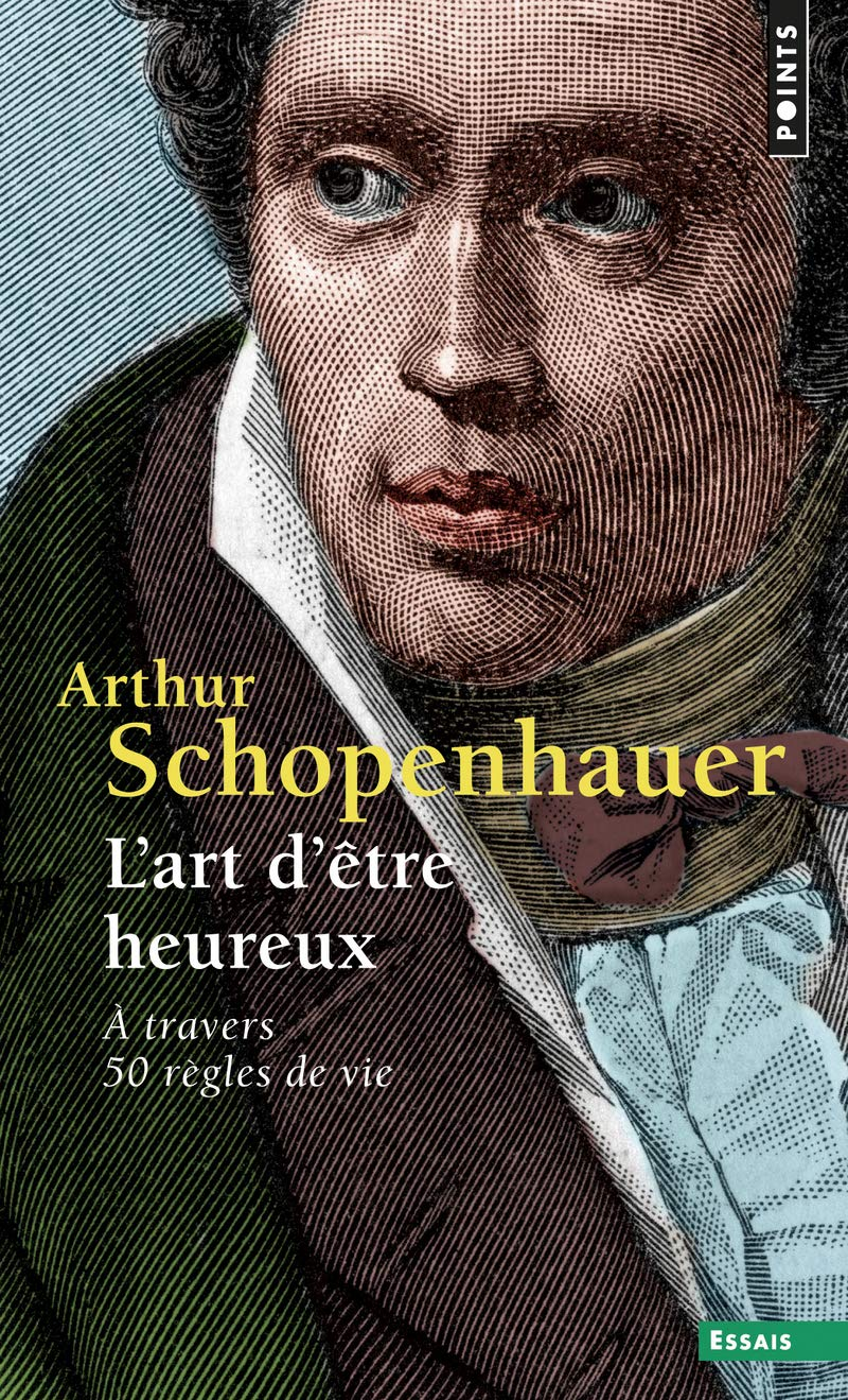 10 lecons du livre "L'art d'être heureux" par Arthur Schopenhauer :