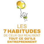 10 lecons du livre "Les 7 habitudes de ceux qui réalisent tout ce qu’ils entreprennent" de Stephen R. Covey !