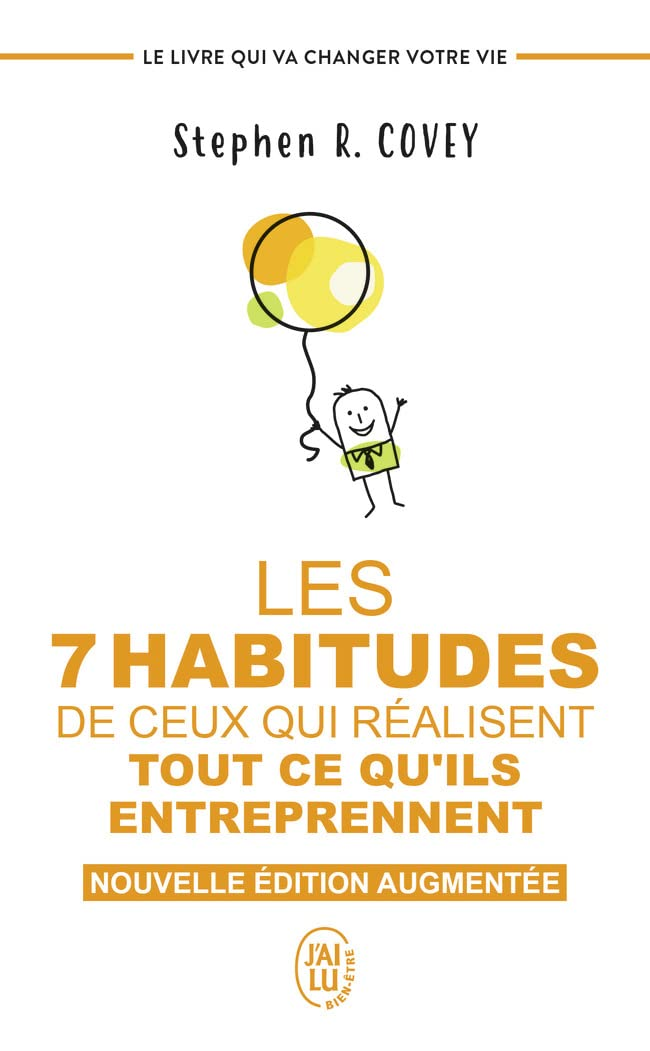 10 lecons du livre "Les 7 habitudes de ceux qui réalisent tout ce qu’ils entreprennent" de Stephen R. Covey !