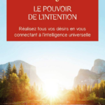 10 lecons du livre "Le pouvoir de l'intention" de Wayne W. Dyer !