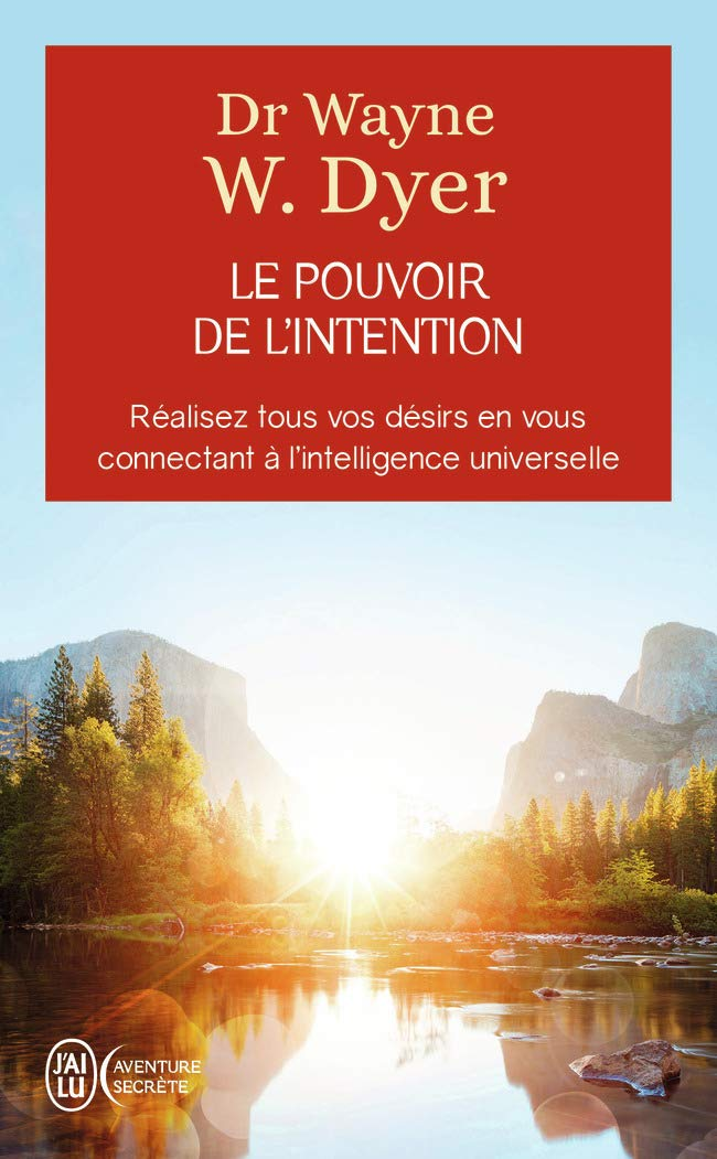 10 lecons du livre "Le pouvoir de l'intention" de Wayne W. Dyer !