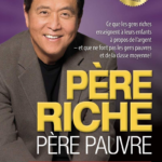 10 lecons du livre "Père riche, père pauvre" de Robert T. Kiyosaki qui vous obligent à le lire!