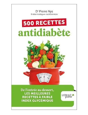 500 recettes antidiabète - édition 2023: De l’entrée au dessert, LES MEILLEURES RECETTES À FAIBLE INDEX GLYCÉMIQUE 