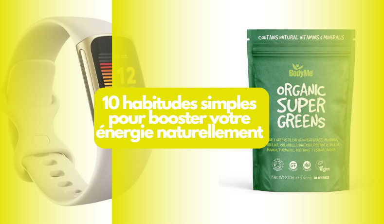  10 habitudes simples pour booster votre énergie naturellement