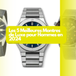 Les 5 Meilleures Montres de Luxe pour Hommes en 2024