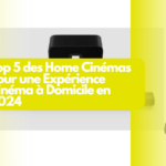 Top 5 des Home Cinémas pour une Expérience Cinéma à Domicile en 2024