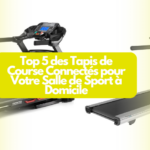 Top 5 des Tapis de Course Connectés pour Votre Salle de Sport à Domicile