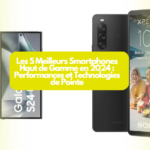 Les 5 Meilleurs Smartphones Haut de Gamme en 2024 : Performances et Technologies de Pointe