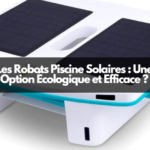 Les Robots Piscine Solaires : Une Option Écologique et Efficace ?