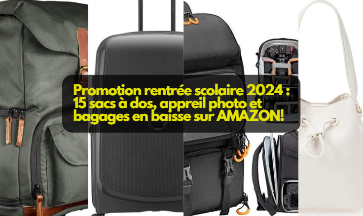  Promotion rentrée scolaire 2024 : 15 sacs à dos, appreil photo et bagages en baisse sur AMAZON!