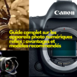 Guide complet sur les appareils photo numériques reflex : avantages et modèles recommandés