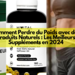 Comment Perdre du Poids avec des Produits Naturels : Les Meilleurs Suppléments en 2024