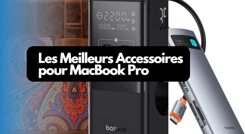 Les Meilleurs Accessoires pour MacBook Pro