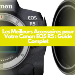 Les Meilleurs Accessoires pour Votre Canon EOS R5 : Guide Complet