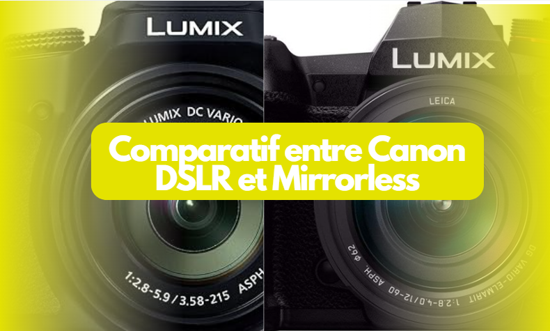  Comparatif entre Canon DSLR et Mirrorless