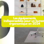 Les équipements indispensables pour un bureau ergonomique en 2024