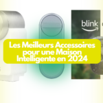 Les Meilleurs Accessoires pour une Maison Intelligente en 2024