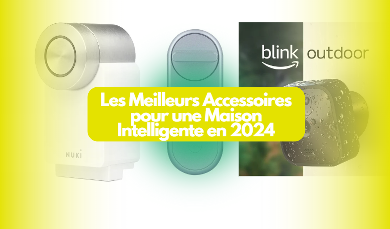 Les Meilleurs Accessoires pour une Maison Intelligente en 2024