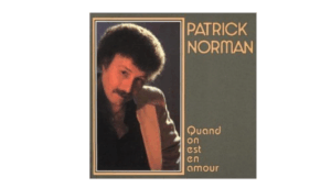 Patrick Norman – Quand on est en amour ! Écoutez Quand on est en amour de Patrick Norman