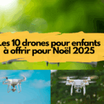 Les 10 drones pour enfants à offrir pour Noël 2025