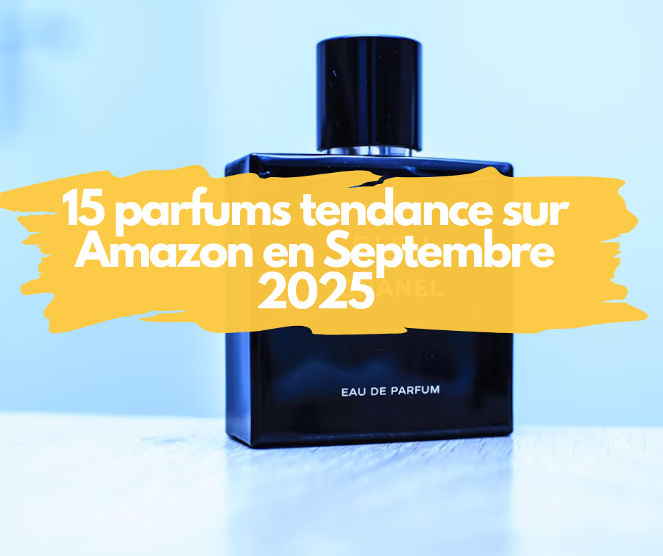 15 parfums tendance sur Amazon en Septembre 2025