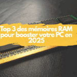 Top 3 des mémoires RAM pour booster votre PC en 2025